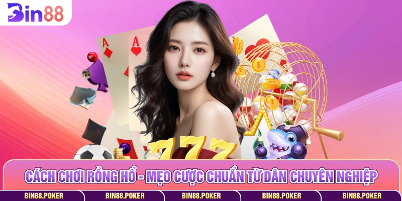 Cách chơi rồng hổ