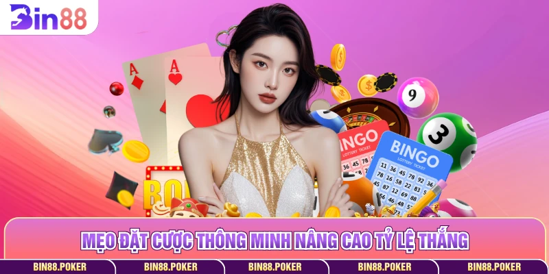 Mẹo đặt cược thông minh nâng cao tỷ lệ thắng