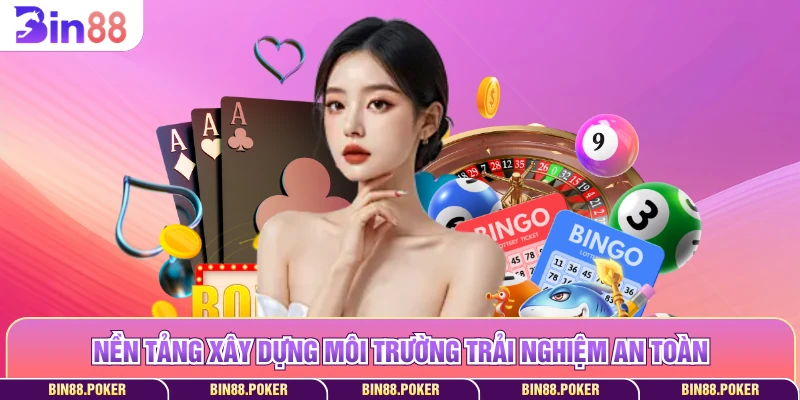 Nền tảng xây dựng môi trường trải nghiệm an toàn